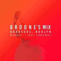 Borgeous & BRKLYN ft. Lenachka - Miracle (Broone Remix)