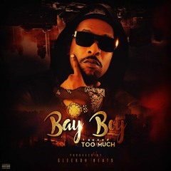 Bay Boy- Too Much
