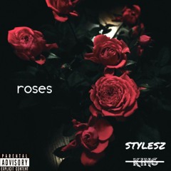 King x Roses ft. Stylesz