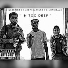 "In Too Deep" ft. King Brainz & Bino Rideaux