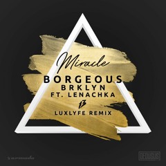Borgeous & BRKLYN Feat. Lenachka - Miracle (LuxLyfe Remix)