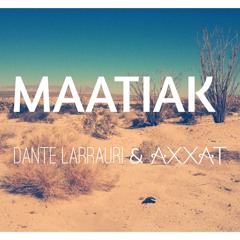 AXXAT & Dante Larrauri - Maatiak (Original Mix)