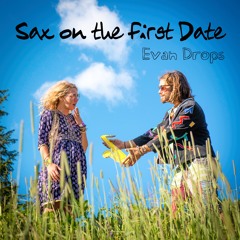 Sax on the First Date (May 2013)