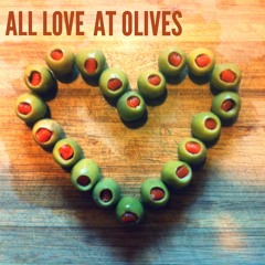 All Love at Olives (Jan 2015)