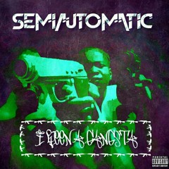 SemiAutomatic - I Been A Gangsta