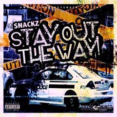Snackz - Stay Out The Way (Prod. By Maddblaxx)