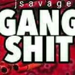 Jsavage - gang shit