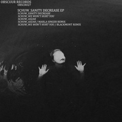 OBSCR027 - Schuw - Sanity Decrease EP w/ Marla Singer & Blackmont Remixes