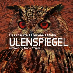 Desaturate & Chamae & Mobo - Ulenspiegel