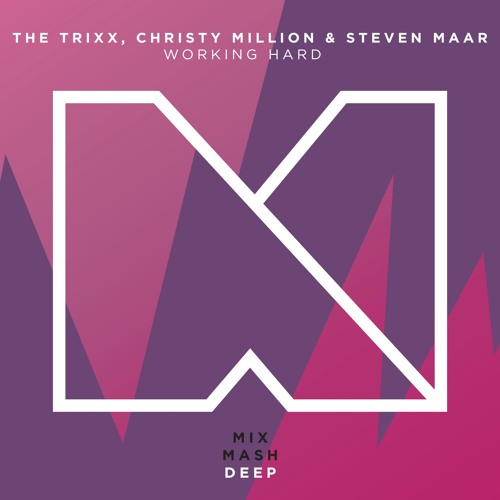 The Trixx, Christy Million & Steven Maar - Working Hard [Out Now!]