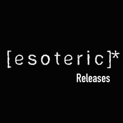 RELEASES [E.S.O.T.E.R.I.C]*
