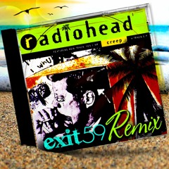Creep - Radiohead (Exit 59 Remix)