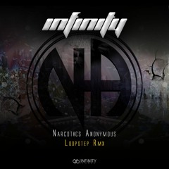 Infinity - Narcotics Anonymous (Loopstep Rmx)