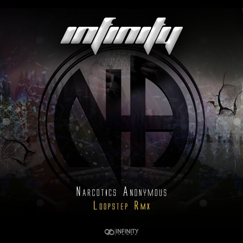 Infinity - Narcotics Anonymous (Loopstep Rmx)