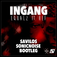 Equalz - Ingang (Savilos & SonicNoise Bootleg) *Supported By Freddy Moreira*