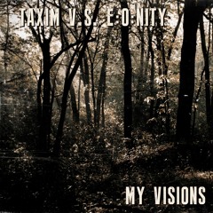 TAXIM V.S. E:O:NITY - My Visions