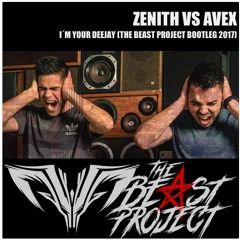 Zenith Vs. Avex - I'm Your DJ (The Beast Project 2017 Bootleg)