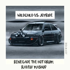 Wildchild vs. Joyride - Renegade The Hot Drum (RaveU! Mashup)[Free Download]
