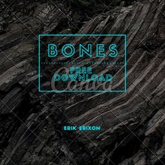 Erik Erixon - Bones (FREE DOWNLOAD) Master / Wave