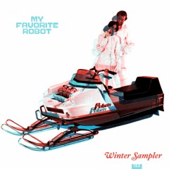MFR152 - Various Artists - My Favorite Robot's Winter Sampler (Out Jan 20th)
