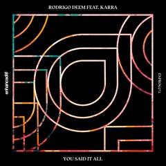 Rodrigo Deem feat. KARRA - You Said It All [OUT NOW]