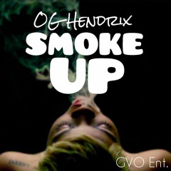 Smoke Up - OG Hendrix (Prod By LV Smack Em' Wit It)