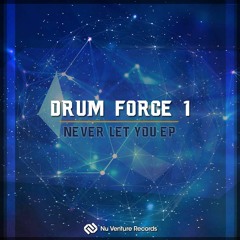 Drum Force 1 - Never Let You EP: Release Mix [NVR038: OUT NOW!]