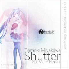 Tomoki Miyakawa - Shutter(feat.初音ミク)[So-Ma:p Remix]