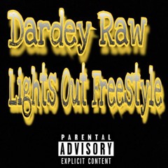 Dardey Raw - LIGHTS OUT FREESTYLE