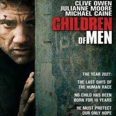 #47- CHILDREN OF MEN (2006)