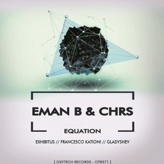 Eman B & CHRS - Equation (Exhibitus Remix) [Oxytech Records]