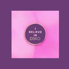 I Believe in DSKO