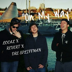 Local x Revert x Dre Spliffman - On My Way (Prod. Bam Marzelli)