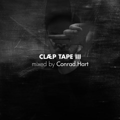 CLÆP TAPE III - mixed by Conrad.Hart