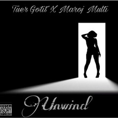 Unwind (ft. Maroj Multi) [Prod. By Snack Beats]