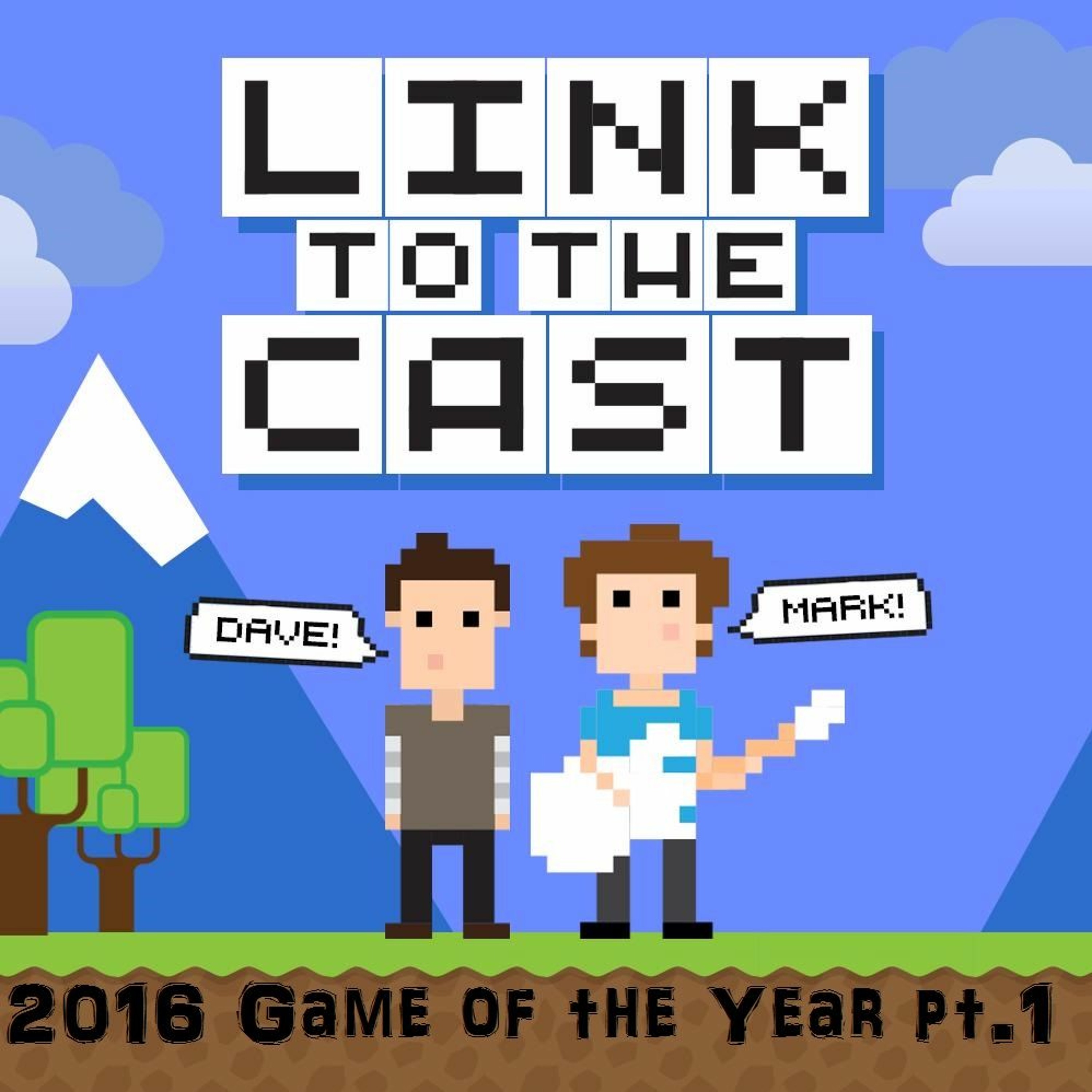 Link to the Cast: Game of the Year 2016, Part 1