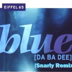 Blue - Eifell 65 (snarly Remix)