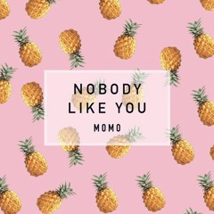 MOMO - Nobody Like You