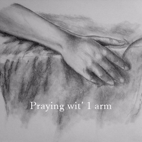 Praying Wit' 1 Arm