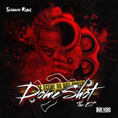 Shawn Rude ft Mozzy & D-Lo - Dome Shot (remix)