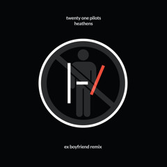 Twenty One Pilots - Heathens (Ex Boyfriend Remix)