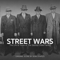 Street Wars (The Life & Crimes of The Gorino Crime Family)- "Street Life"