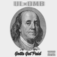UL×OMB - Gotta Get Paid