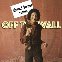 Michael Jackson - Off The Wall (Ahmed Sirour remix)