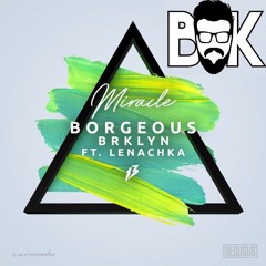 Borgeous & BRKLYN feat. Lenachka - Miracle (Buddy K Flip)