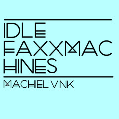 Idle Faxxmachine