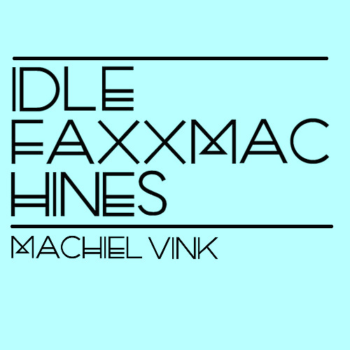 Idle Faxxmachine