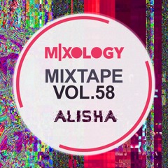 Mixology MixTape Vol. 58 - ALISHA