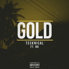 Tecknikal ft. N8 -Gold- (prod. by @CashMoneyAP)