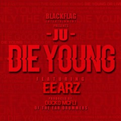 Ju featuring Eearz- Die Young